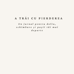 A trai cu pierderea, Jurnal de Doliu, Diana Encea Psiholog