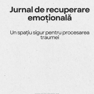 Jurnal recuperare emotionala. Procesarea traumei